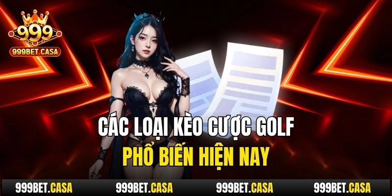 Các loại kèo cược golf phổ biến hiện nay