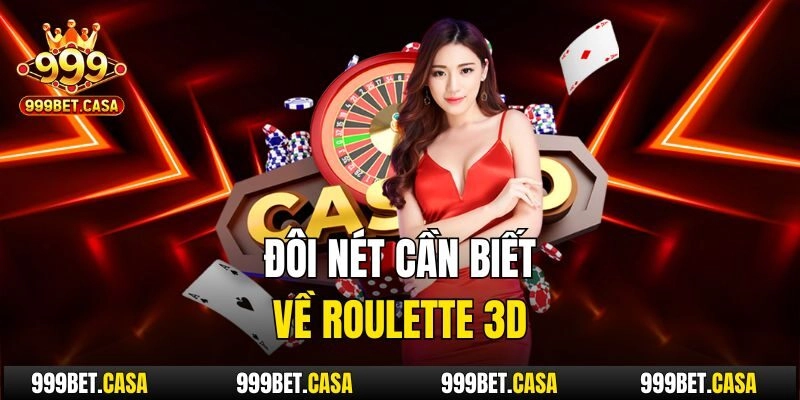 Đôi nét cần biết về roulette 3d