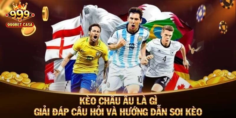 Kèo Châu Âu - Hướng Dẫn Cách Đọc Kèo Chính Xác Khi Đặt Cược