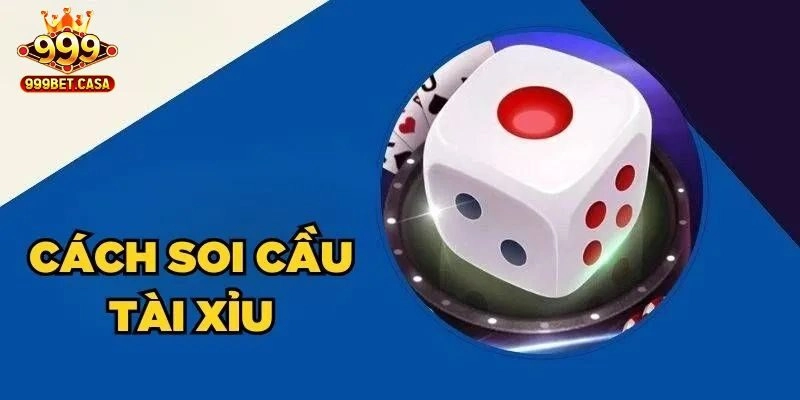 Bật mí các phương pháp soi cầu tài xỉu hiệu quả