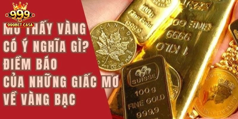 Ý nghĩa mơ thấy vàng 