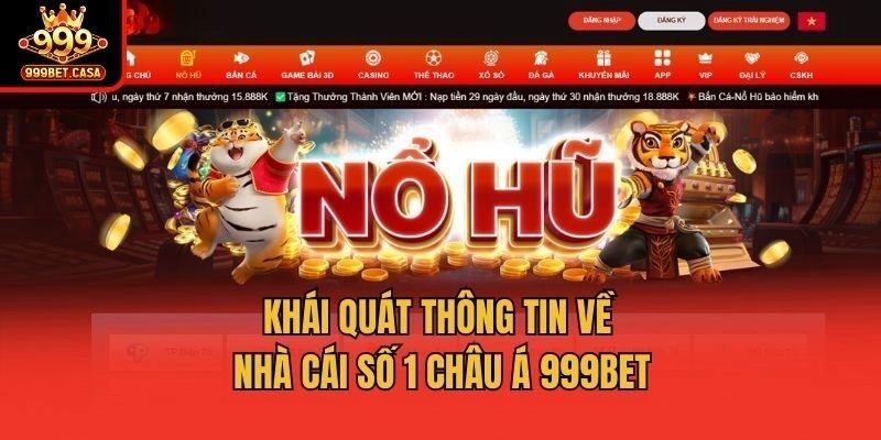 Khái quát thông tin về nhà cái số 1 châu Á 999bet